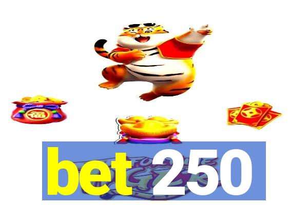 bet 250